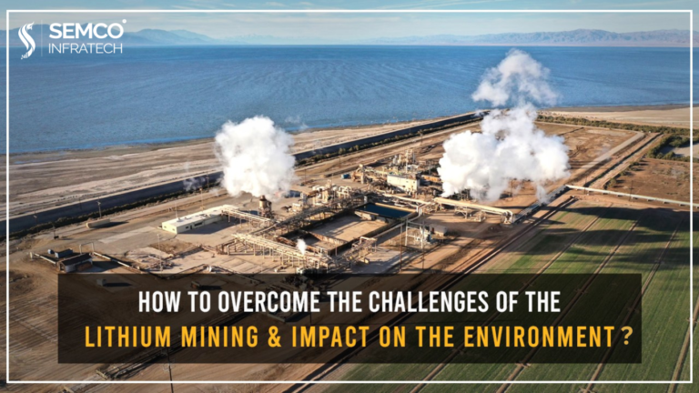 Sustainable Strategies to Overcome Environmental Challenges in Lithium Mining - SEMCO INFRATECH Sustainable Strategies to Overcome Environmental Challenges in Lithium Mining