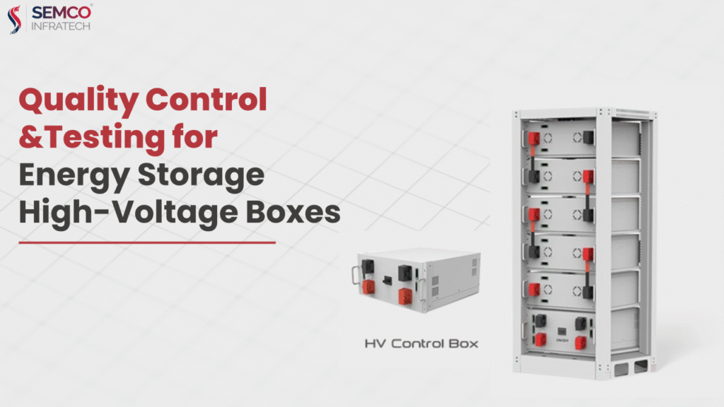 Quality Control and Testing for Energy Storage High-Voltage Boxes 7 Energy Storage High-Voltage Boxes
